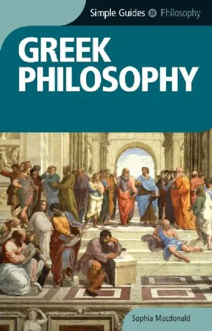 Greek Philosophy - Simple Guides by Sophia MacDonald