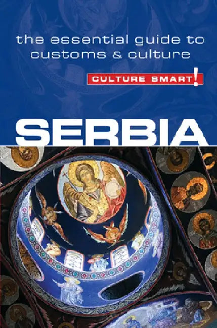 Culture Smart!: Serbia: The Essential Guide to Customs & Culture by Lara Zmukic