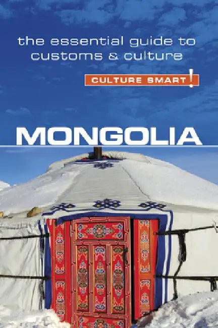 Mongolia - Culture Smart!: The Essential Guide to Customs & Culture by Alan Sanders