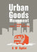 Urban Goods Movement: A Guide To Policy And Planning by K. Ogden