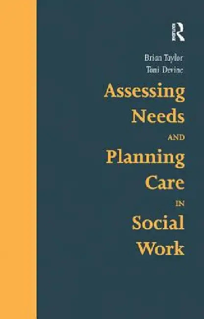 Assessing Needs and Planning Care in Social Work by Brian Taylor
