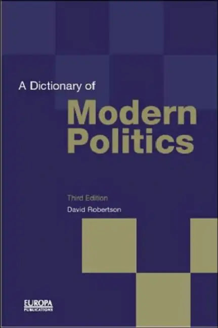 A Dictionary of Modern Politics by David Professor Robertson