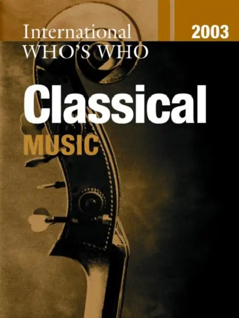 International Who's Who in Classical Music 2003 by Europa Publications
