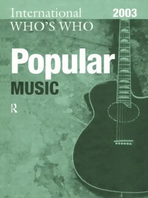 International Who's Who in Popular Music 2003 by Europa Publications