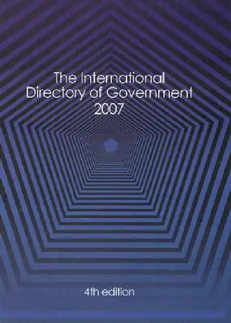 International Directory of Government 2007 by Europa Publications