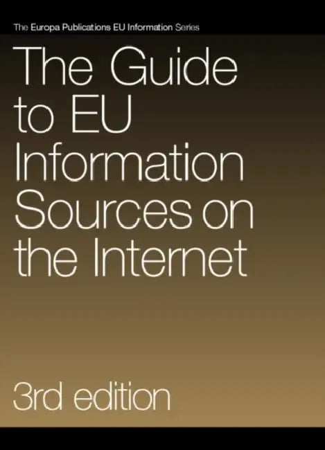 The Guide to EU Information Sources on the Internet by Europa Publications