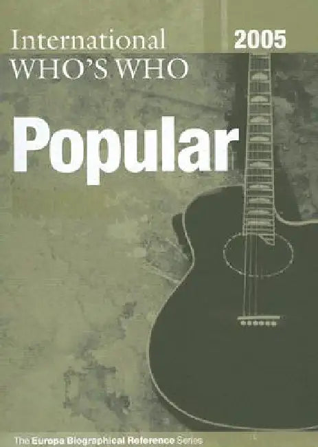 International Who's Who in Popular Music 2005 by Europa Publications