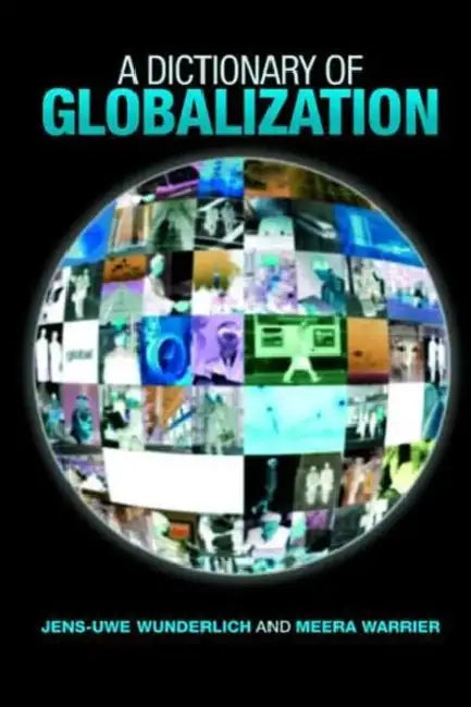 A Dictionary of Globalization by Jens-Uwe Wunderlich