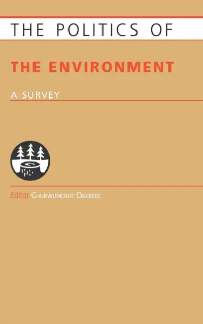 Politics of the Environment: A Survey by Chukwumerije Okereke