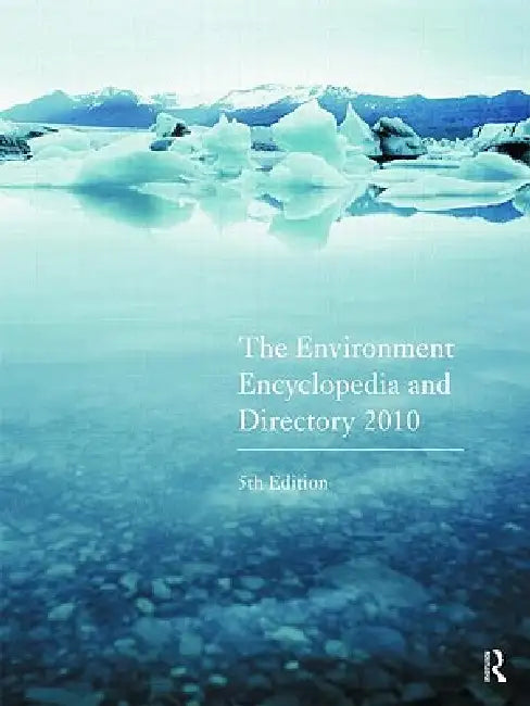 The Environment Encyclopedia and Directory 2010 by Europa
