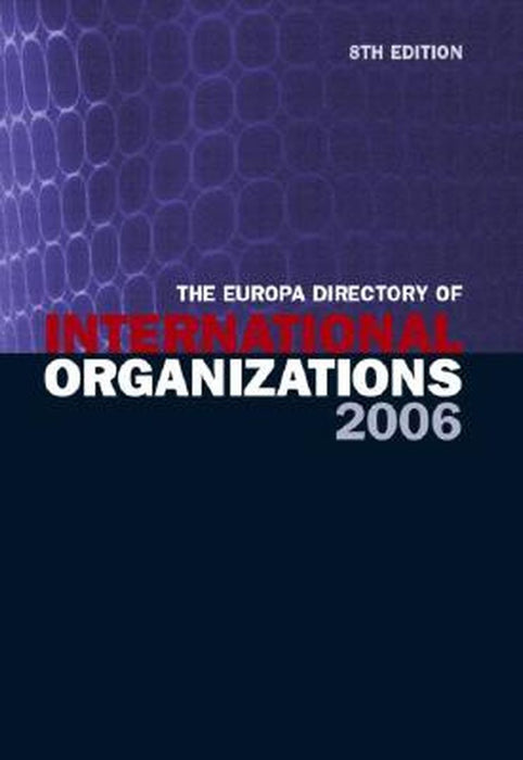The Europa Directory Of International Organizations 2006 by Europa Publications