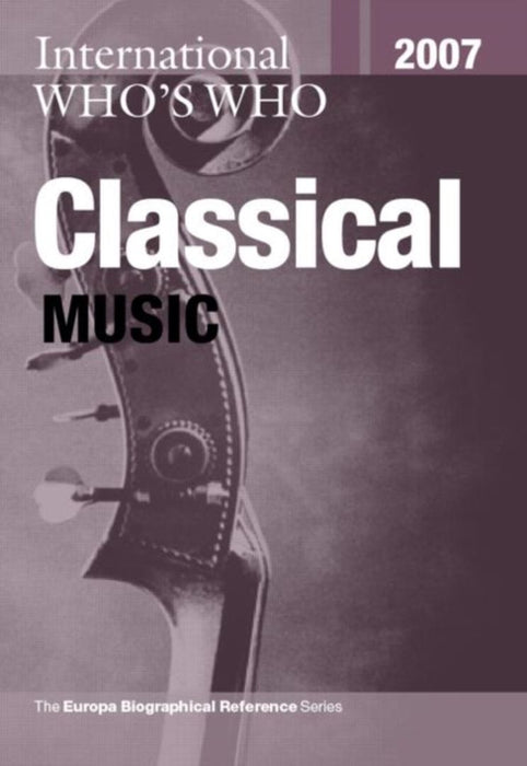 International Who'S Who In Classical Music 2007 by Unknown