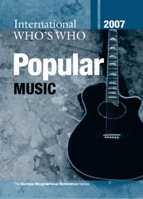 International Who'S Who In Popular Music 2007 by Routledge