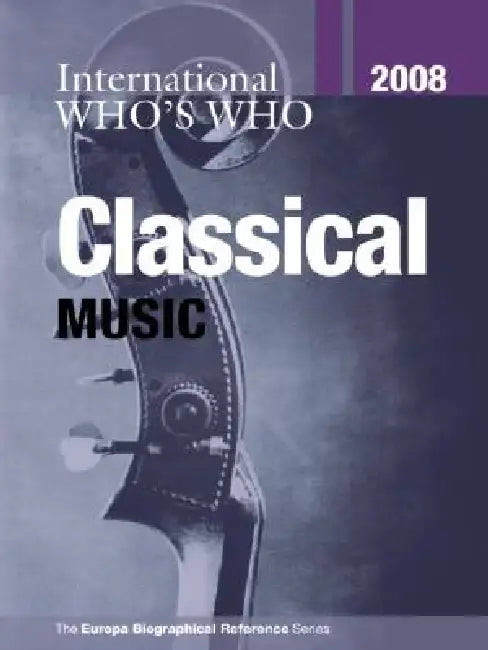 International Who's Who in Classical Music by Europa Publications