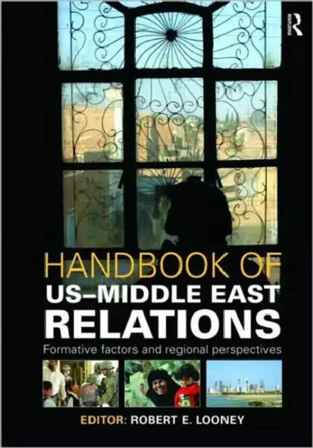 Handbook of Us-Middle East Relations by Robert Looney