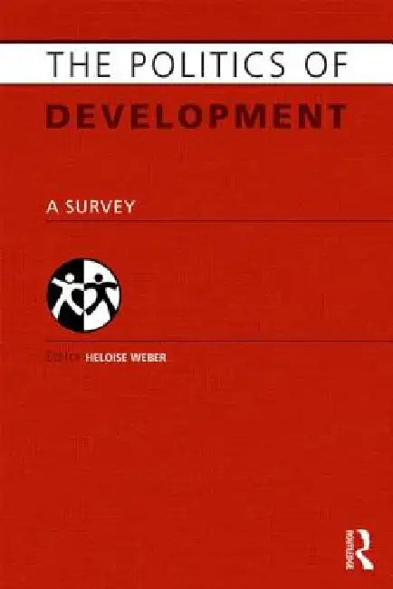 Politics of Development: A Survey by Heloise Weber