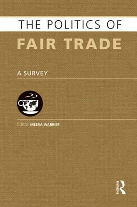 The Politics Of Fair Trade: A Survey by Meera Warrier
