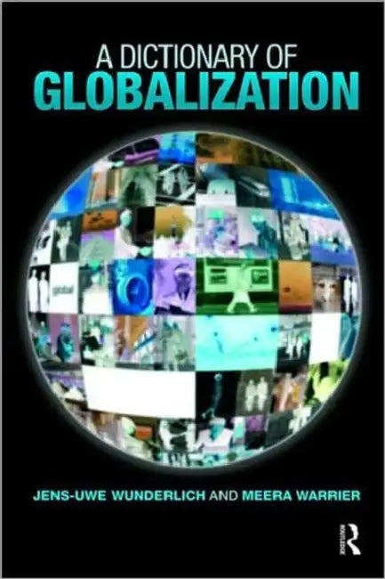 A Dictionary of Globalization by Jens-Uwe Wunderlich