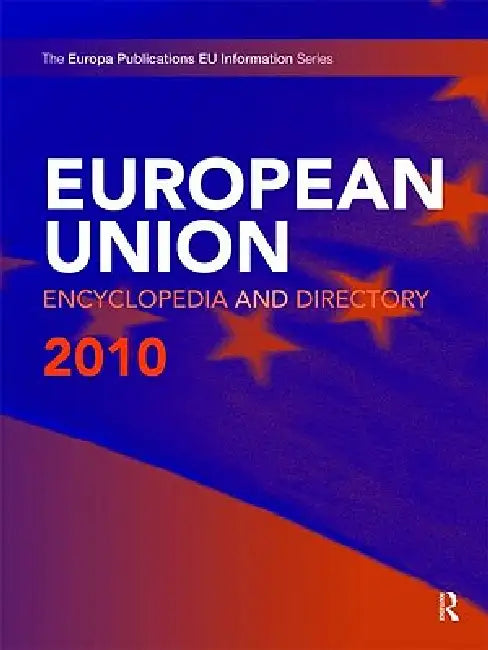 European Union Encyclopedia and Directory 2010 by Europa Publications