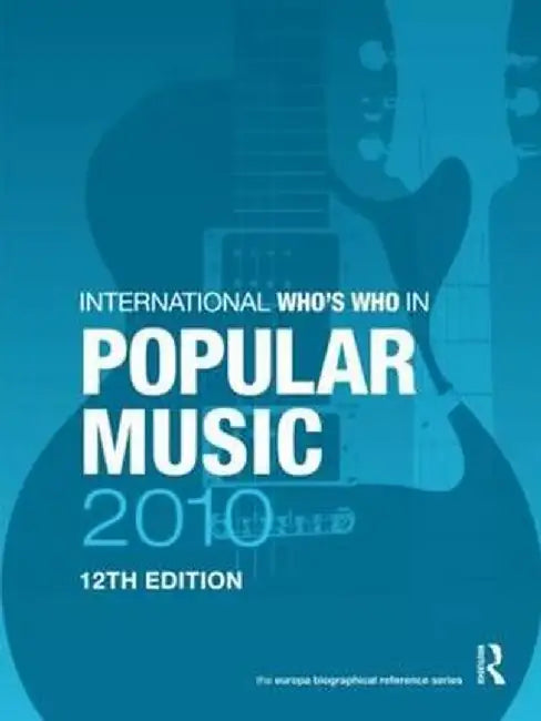 The International Who's Who in Popular Music 2010 by Europa Publications