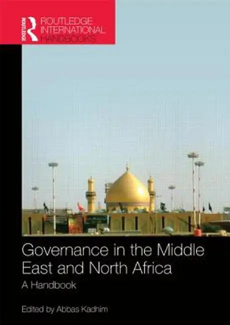 Governance in the Middle East and North Africa: A Handbook by Abbas Kadhim