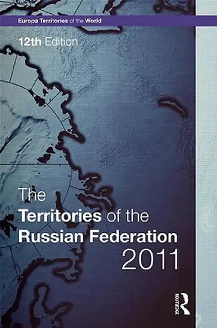 The Territories of the Russian Federation 2011 by Europa Publications