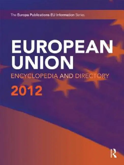 European Union Encyclopedia and Directory 2012 by Europa Publications