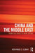 China and the Middle East: From Silk Road to Arab Spring by Muhamad Olimat