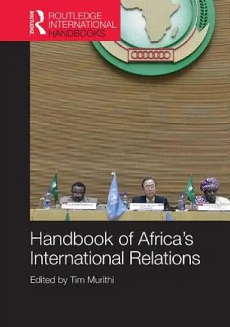 Handbook of Africa's International Relations by Tim Murithi