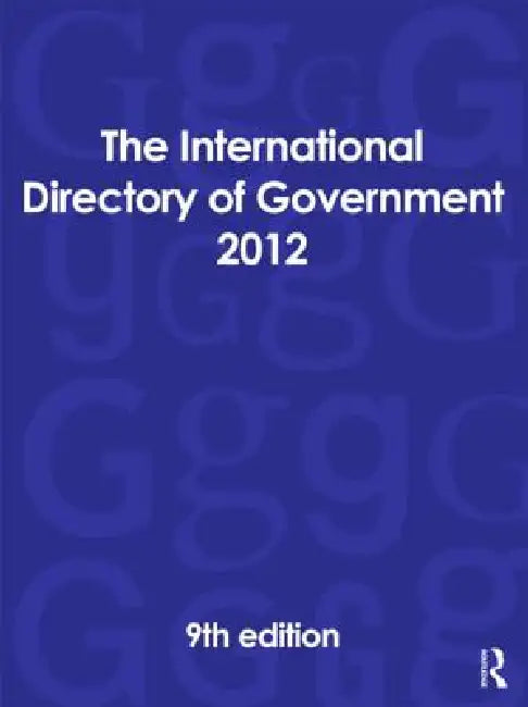 The International Directory of Government 2012 by Europa Publications
