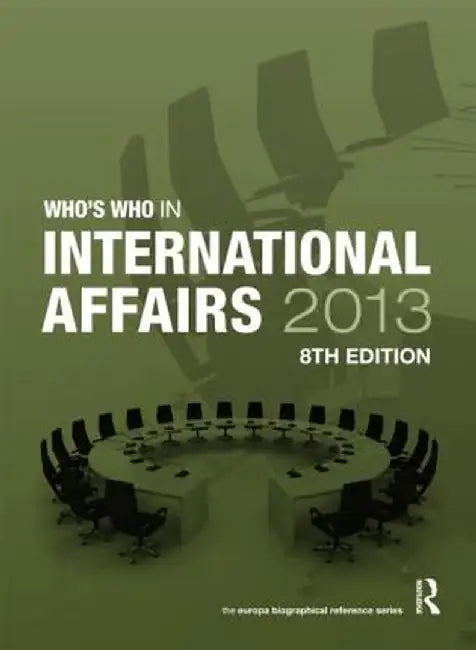 Who's Who in International Affairs 2013 by Europa Publications