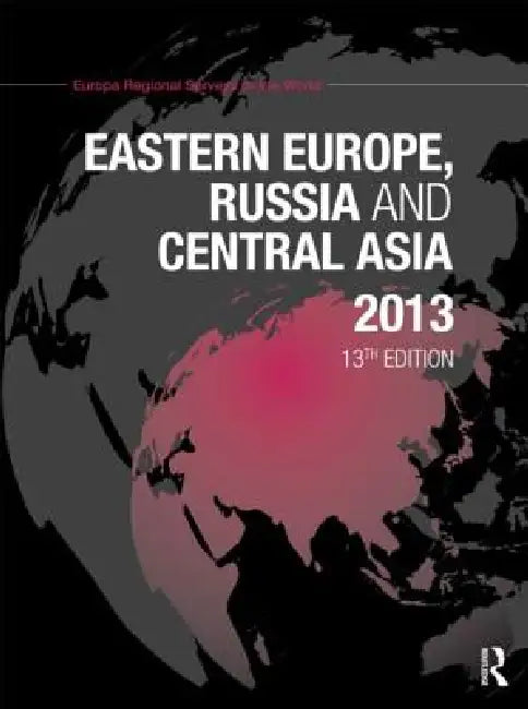Eastern Europe, Russia and Central Asia 2013 by Europa Publications