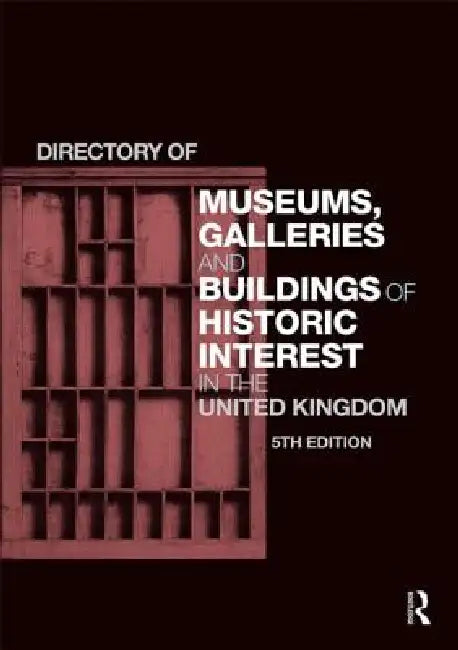 Directory of Museums, Galleries and Buildings of Historic Interest in the United Kingdom by Europa Publications