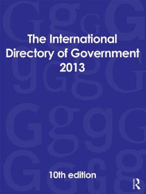 The International Directory of Government 2013 by Europa Publications