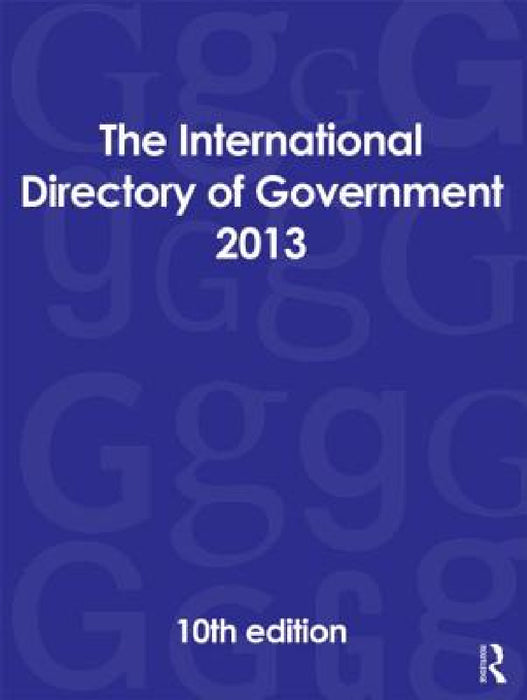 The International Directory of Government 2013 by Europa Publications