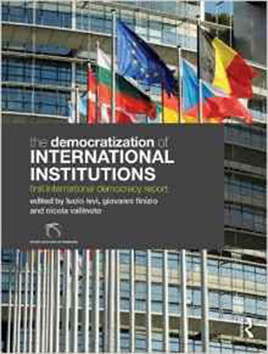 The Democratization Of International Institutions: First International Democracy Report