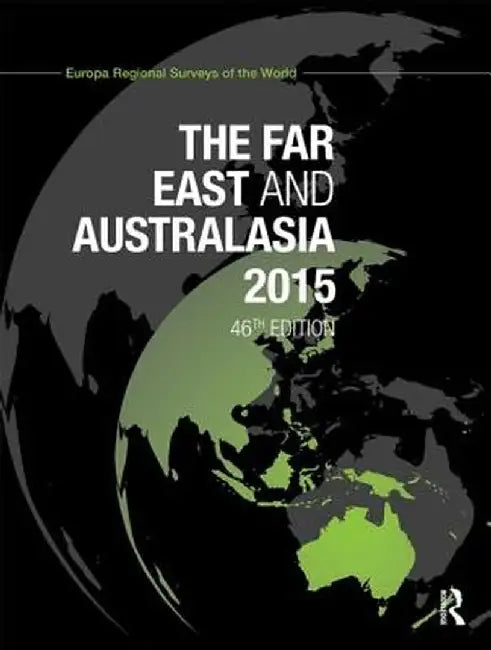 The Far East and Australasia 2015 by Europa Publications