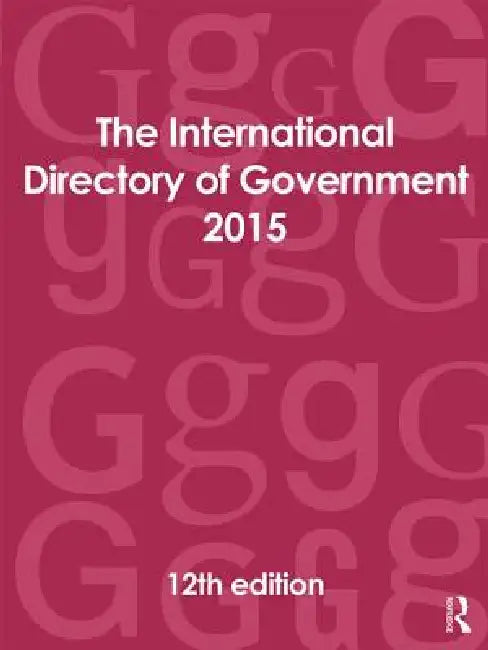 The International Directory of Government 2015 by Europa Publications