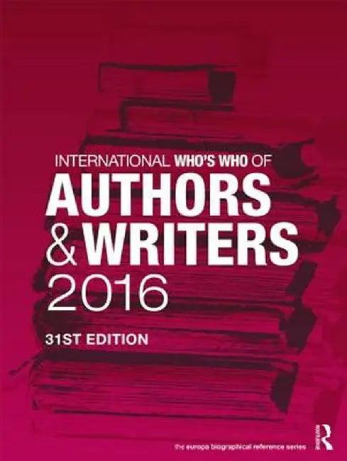International Who's Who of Authors and Writers 2016 by Europa Publications