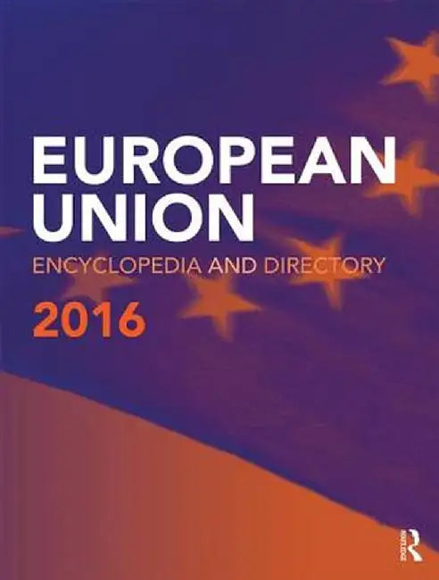 European Union Encyclopedia and Directory 2016 by Europa Publications
