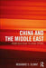 China and the Middle East: From Silk Road to Arab Spring by Muhamad S. Olimat