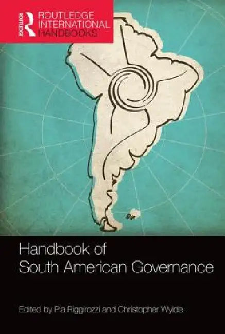 Handbook of South American Governance by Pia Riggirozzi