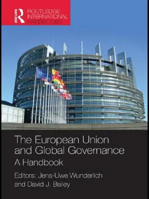 The European Union and Global Governance: A Handbook by Jens-Uwe Wunderlich