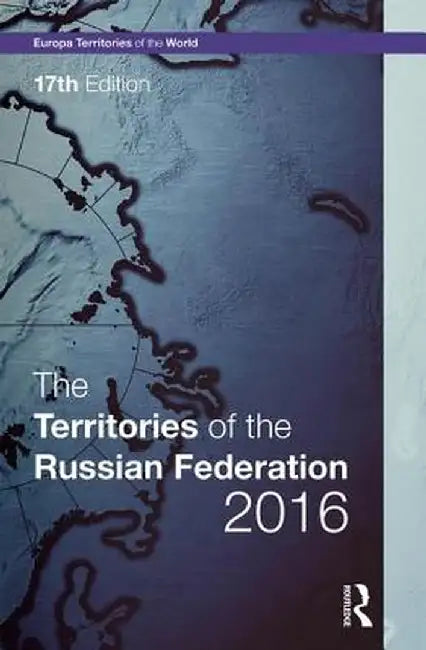 The Territories of the Russian Federation 2016 by Europa Publications