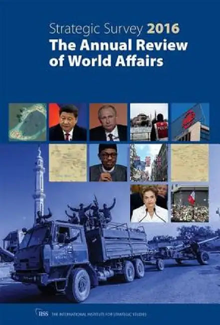The Strategic Survey 2016: The Annual Review of World Affairs by The International Institu