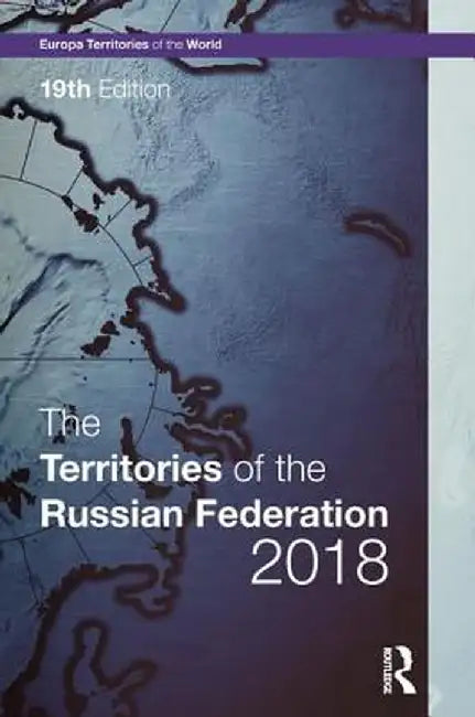 The Territories of the Russian Federation 2018 by Europa Publications