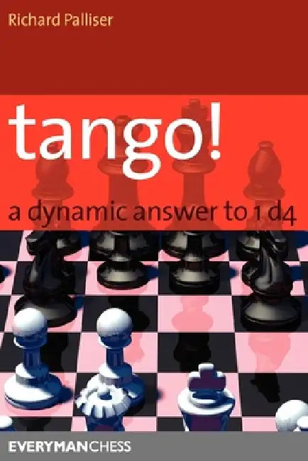 Tango! A Dynamic Answer to 1 d4 by Richard Palliser