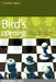 Bird's Opening: Detailed Coverage of an Underrated and Dynamic Choice for White by Timothy Taylor