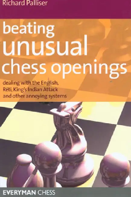 Beating Unusual Chess Openings by Richard Palliser