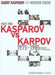 Garry Kasparov On Modern Chess, Part 2: Kasparov Vs Karpov 1975-1985 by Garry Kasparov